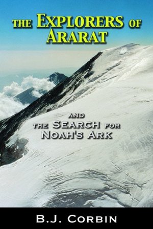 The Explorers Of Ararat: And the Search for Noah's Ark