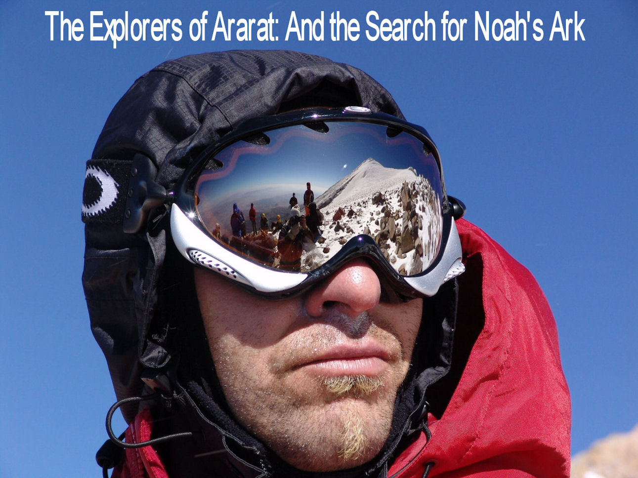 The Explorers Of Ararat: And the Search for Noah's Ark